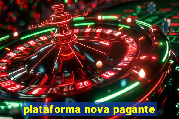 plataforma nova pagante